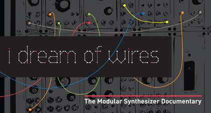 I Dream Of Wires Modular Synth Documentary